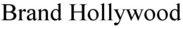 BRAND HOLLYWOOD trademark