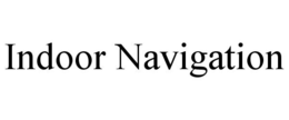 INDOOR NAVIGATION trademark