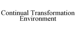 CONTINUAL TRANSFORMATION ENVIRONMENT trademark