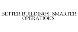 BETTER BUILDINGS. SMARTER OPERATIONS. trademark