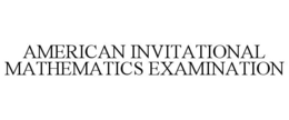 AMERICAN INVITATIONAL MATHEMATICS EXAMINATION trademark