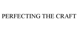 PERFECTING THE CRAFT trademark