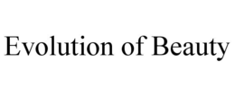 EVOLUTION OF BEAUTY trademark