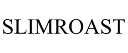 SLIMROAST trademark