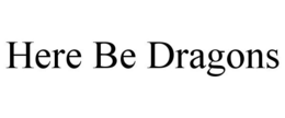 HERE BE DRAGONS trademark