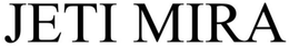 JETI MIRA trademark