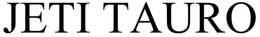 JETI TAURO trademark