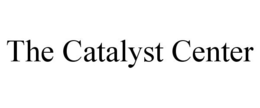 THE CATALYST CENTER trademark
