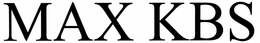 MAX KBS trademark