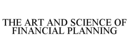 THE ART AND SCIENCE OF FINANCIAL PLANNING trademark