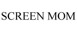 SCREEN MOM trademark