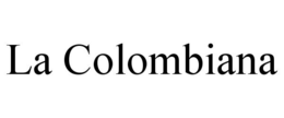 LA COLOMBIANA trademark