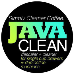 JAVA CLEAN SIMPLY CLEANER COFFEE. DESCALER + CLEANER FOR SINGLE CUP BREWERS & DRIP COFFEE MACHINES trademark