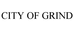 CITY OF GRIND trademark