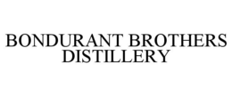 BONDURANT BROTHERS DISTILLERY trademark