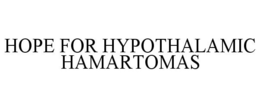 HOPE FOR HYPOTHALAMIC HAMARTOMAS trademark