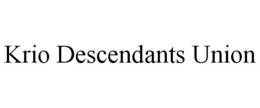 KRIO DESCENDANTS UNION trademark