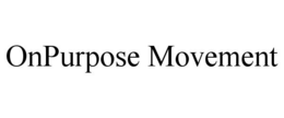 ONPURPOSE MOVEMENT trademark