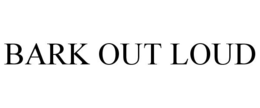 BARK OUT LOUD trademark