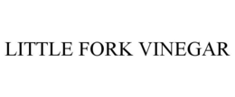 LITTLE FORK VINEGAR trademark
