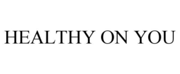 HEALTHY ON YOU trademark