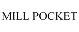 MILL POCKET trademark