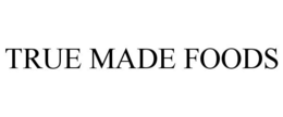 TRUE MADE FOODS trademark