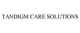 TANDIGM CARE SOLUTIONS trademark
