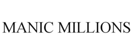 MANIC MILLIONS trademark