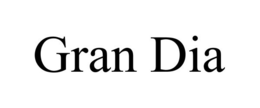 GRAN DIA trademark