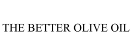 THE BETTER OLIVE OIL trademark