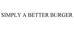 SIMPLY A BETTER BURGER trademark