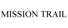 MISSION TRAIL trademark