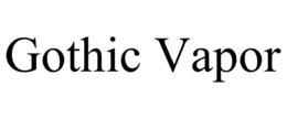 GOTHIC VAPOR trademark