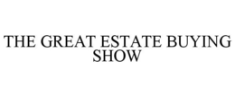 THE GREAT ESTATE BUYING SHOW trademark