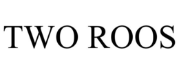 TWO ROOS trademark