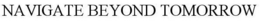 NAVIGATE BEYOND TOMORROW trademark