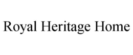 ROYAL HERITAGE HOME trademark
