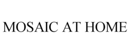 MOSAIC AT HOME trademark