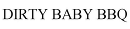 DIRTY BABY BBQ trademark