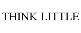 THINK LITTLE trademark
