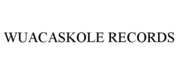 WUACASKOLE RECORDS trademark