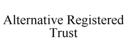 ALTERNATIVE REGISTERED TRUST trademark
