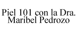 PIEL 101 CON LA DRA. MARIBEL PEDROZO trademark