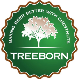 TREEBORN MAKING BEER BETTER WITH CHESTNUTS trademark