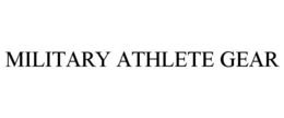 MILITARY ATHLETE GEAR trademark