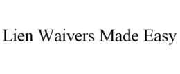 LIEN WAIVERS MADE EASY trademark