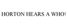 HORTON HEARS A WHO! trademark
