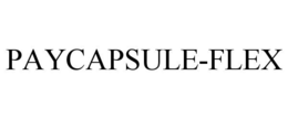 PAYCAPSULE-FLEX trademark