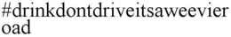 #DRINKDONTDRIVEITSAWEEVIEROAD trademark